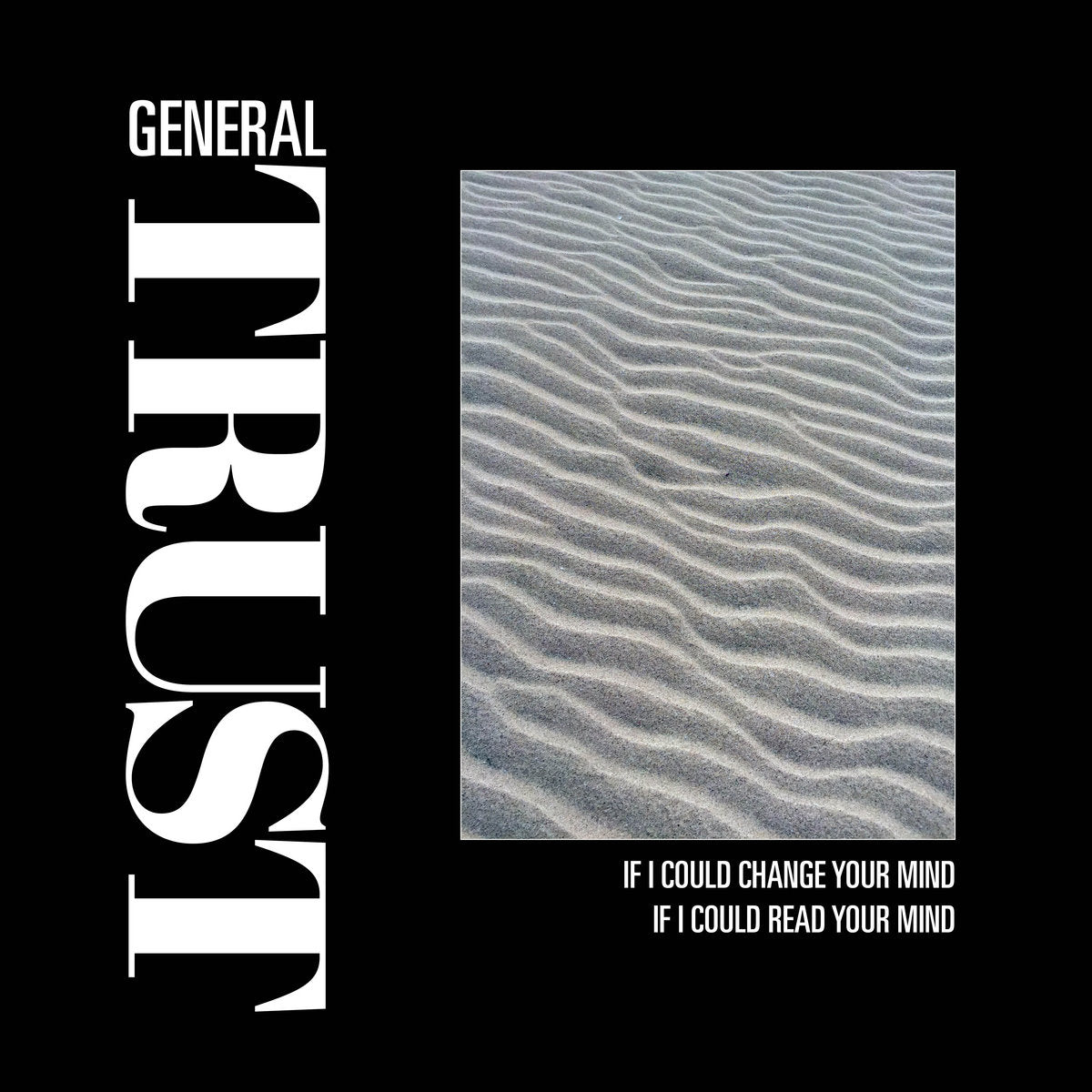 "If I Could Change Your Mind" / "If I Could Read Your Mind" - General Trust