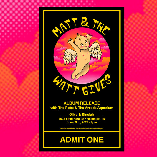 Matt & The Watt Gives Release Show Ticket